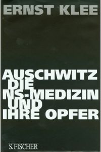 Auschwitz, die NS-Medizin und ihre Opfer.