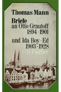 Briefe an Otto Grautoff 1894-1901 und Ida Boy-Ed 1903-1928. Herausgegeben von Peter de Mendelssohn.