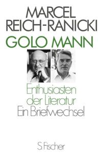 Enthusiasten der Literatur : ein Briefwechsel ; Aufsätze und Portraits.   - Golo Mann ; Marcel Reich-Ranicki. Hrsg. von Volker Hage