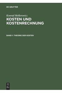 Konrad Mellerowicz: Kosten und Kostenrechnung / Theorie der Kosten - Band 1