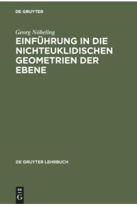 Einführung in die nichteuklidischen Geometrien der Ebene.   - De-Gruyter-Lehrbuch