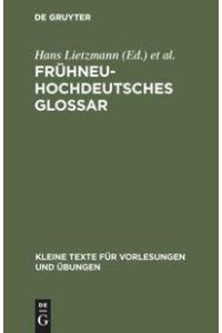 Frühneuhochdeutsches Glossar (Kleine Texte für Vorlesungen und Übungen, Band 101)