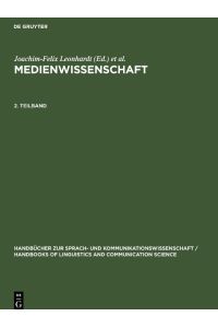Medienwissenschaft. Ein Handbuch zur Entwicklung der Medien und Kommunikationsformen. 2. Teilband. (Handbücher zur Sprach- und Kommunikationswissenschaft. Band 15. 2)