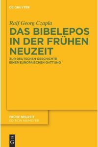 Das Bibelepos in der Frühen Neuzeit. Zur deutschen Geschichte einer europäischen Gattung (Frühe Neuzeit, Band 165).
