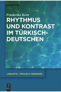 Rhythmus und Kontrast im Türkischdeutschen (Linguistik – Impulse & Tendenzen, 50, Band 50)