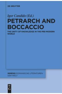 Petrarch and Boccaccio. The Unity of Knowledge in the Pre-Modern World  - (Mimesis. Romanische Literaturen d. Welt (MIME); Bd. 61).