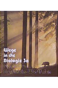 Wege in die Biologie 3a. Ausgabe Gymnasium Nordrhein-Westfalen, 9. Schuljahr. (1. Auflage). Inklusive Lehrerbegleitheft