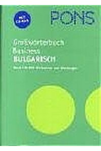 PONS Grosswörterbuch Business Bulgarisch: Bulgarisch-Deutsch /Deutsch-Bulgarisch