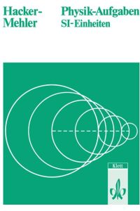 Physik-Aufgaben : SI-Einheiten; ein Übungs- u. Arbeitsbuch.