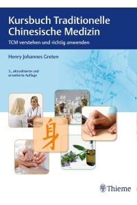 Kursbuch Traditionelle Chinesische Medizin: TCM verstehen und richtig anwenden [Hardcover] Greten, Henry Johannes