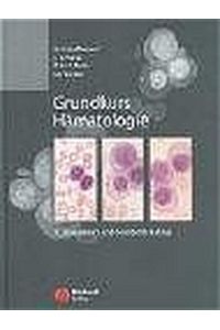 Grundkurs Hämatologie Hoffbrand, A V; Pettit, J E; Moss, P A; Hoelzer, D and Gökbuget, Nicola