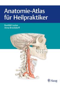 Anatomie-Atlas für Heilpraktiker [Hardcover] Lucius, Runhild and Brockdorff, Anna