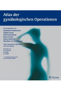 Atlas der gynäkologischen Operationen Gebundene Ausgabe von Diethelm Wallwiener (Autor), Walter Jonat (Autor), Rolf Kreienberg (Autor), Klaus Friese (Autor), Klaus Diedrich (Autor), & 1 mehr