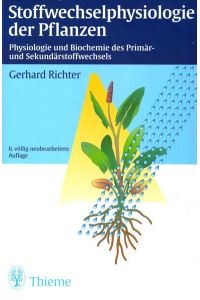 Stoffwechselphysiologie der Pflanzen: Physiologie und Biochemie des Primär- und Sekundärstoffwechsels Richter, Gerhard