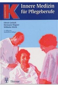 Innere Medizin für Pflegeberufe  - 377 Abbildungen in 696 Einzeldarstellungen, 125 Tabellen