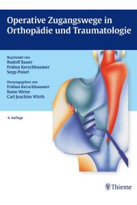 Operative Zugangswege in der Orthopädie und Traumatologie [Gebundene Ausgabe] von Rudolf Bauer (Autor), Fridun Kerschbaumer (Autor), Sepp Poisel