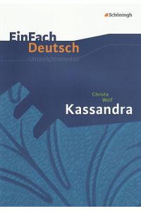 Christa Wolf, Kassandra.   - Unterrichtsmodell