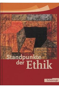 Standpunkte der Ethik: Lehr- und Arbeitsbuch für die Sekundarstufe II.