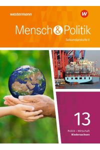 Mensch & (und) Politik 13: Politik / Wirtschaft - Sekundarstufe II, Qualifikationsphase Niedersachsen, 13. Schuljahr. .