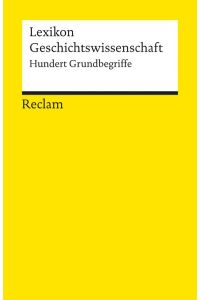 Lexikon Geschichtswissenschaft - Hundert Grundbegriffe - bk756