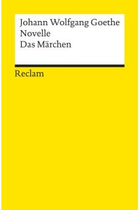 Novelle; Das Märchen.   - Johann Wolfgang Goethe. Nachw. von Ernst von Reusner / Reclams Universal-Bibliothek ; 7621