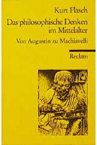 Das philosophische Denken im Mittelalter  - Von Augustin zu Machiavelli