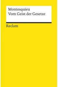 Vom Geist der Gesetze.   - Ausw., Übers. und Einl. von Kurt Weigand / Reclams Universal-Bibliothek ; Nr. 8953