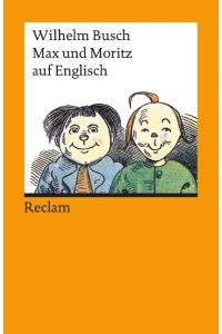 Max und Moritz. auf englisch  - Engl. Nachdichtung von Percy Reynolds. Nachw. von Manfred Görlach / Reclams Universal-Bibliothek ; Nr. 9432