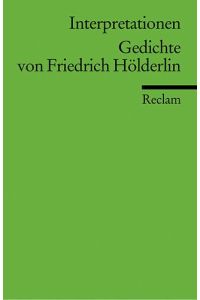 Interpretationen: Gedichte von Friedrich Hölderlin: 13 Beiträge (Reclams Universal-Bibliothek)