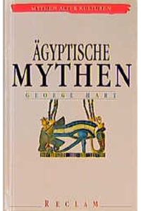 Ägyptische Mythen - Aus dem Englischen übersetzt von Xenia Engel - Mit 26 Abbildungen und 1 Karte (= Mythen Alter Kulturen)