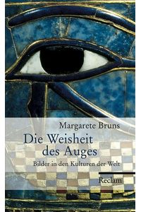 Die Weisheit des Auges : Bilder in den Kulturen der Welt.