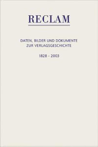 Reclam : Daten, Bilder und Hintergründe zur Verlagsgeschichte ; 1828 - 2003.