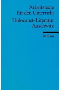 Holocaust-Literatur. Auschwitz: Arbeitstexte für den Unterricht Feuchert, Sascha