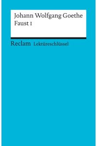 Johann Wolfgang Goethe: Faust I. Lektüreschlüssel