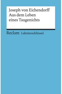 Joseph von Eichendorff, Aus dem Leben eines Taugenichts.   - Reclams Universal-Bibliothek ; 15306 : Lektüreschlüssel für Schüler