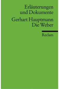 Erläuterungen und Dokumente zu Gerhart Hauptmann: Die Weber (Reclams Universal-Bibliothek)