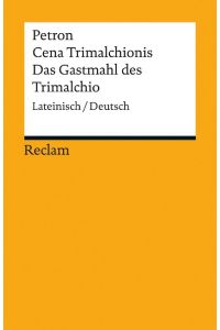 Petron - Cena Trimalchionis = Das Gastmahl des Trimalchio : Lateinisch/Deutsch  - Übersetzt und herausgegeben von Karl-Wilhelm Weeber