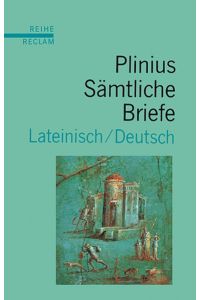 Sämtliche Briefe. Lateinisch/Deutsch.   - Übers. und hrsg. von Heribert Philips und Marion Giebel. Nachw. von Wilhelm Kierdorf.
