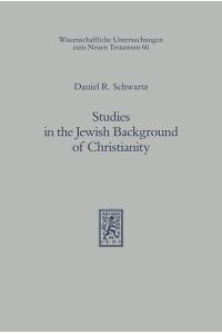 Studies in the Jewish Background of Christianity  - (Wiss. Untersuchungen z. Neuen Testament (WUNT); Bd. 60).