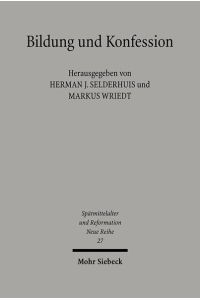 Bildung und Konfession. Theologenausbildung im Zeitalter der Konfessionalisierung  - (Spätmittelalter und Reformation. Neue Reihe (SuRNR); Bd. 27).