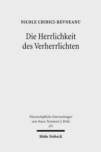 Die Herrlichkeit des Verherrlichten. Das Verständnis der doxa im Johannesevangelium  - (Wiss. Untersuchungen z. Neuen Testament. 2. Reihe (WUNT II); Bd. 231).