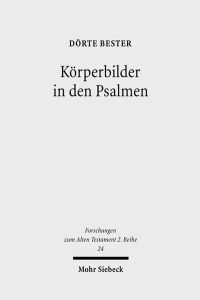 Körperbilder in den Psalmen. Studien zu Psalm 22 und verwandten Texten  - (Forschungen z. Alten Testament - 2. Reihe (FAT II); Bd. 24).