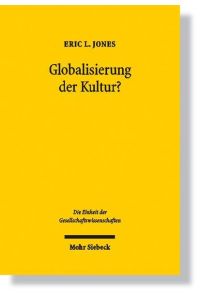 Globalisierung der Kultur? Kulturhistorische Ängste und ökonomische Anreize. Übers. v. Monika Streissler  - (Die Einheit d. Gesellschaftswissenschaften (EdG); Bd. 143).