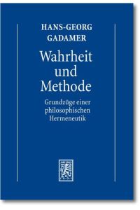 Hermeneutik I. Wahrheit und Methode. Grundzüge einer philosophischen Hermeneutik  - (Gesammelte Werke. Bd. 1).