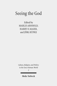 Seeing the God. Image, Space, Performance, and Vision in the Religion of the Roman Empire  - (Culture, Religion, and Politics in the Greco-Roman World (CRPG); vol. 2).