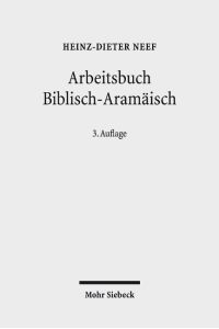 Arbeitsbuch Biblisch-Aramäisch. Materialien, Beispiele und Übungen zum Biblisch-Aramäisch.