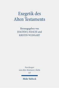 Exegetik des Alten Testaments. Bausteine für eine Theorie der Exegese  - (Forschungen z. Alten Testament - 2. Reihe (FAT II); Bd. 127).