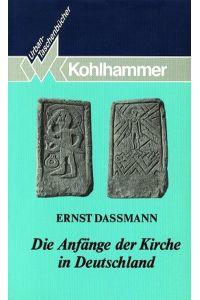 Die Anfänge der Kirche in Deutschland. Von der Spätantike bis zur frühfränkischen Zeit. [Von Ernst Dassmann]. (= Kohlhammer-Urban-Taschenbücher, Band 444).