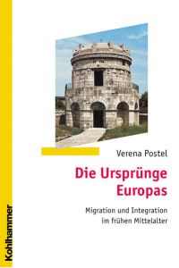 Die Ursprünge Europas. Migration und Integration im frühen Mittelalter.