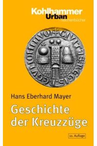 Geschichte der Kreuzzüge.   - Kohlhammer-Urban-Taschenbücher ; Bd. 86.